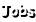 Jobs